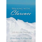 Walking with Clarence: A Sacred Journey to a Deeper Faith - Hardcover