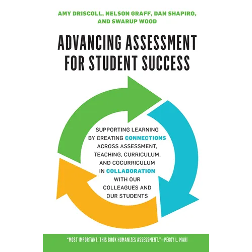 Advancing Assessment for Student Success: Supporting Learning by Creating Connections Across Assessment, Teaching, Curriculum, and Cocurriculum in Col - Paperback