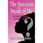 The Question Inside of Me: An Adopted Daughter's Quest for Connection - Hardcover