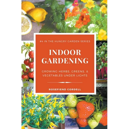 Indoor Gardening: Growing Herbs, Greens, & Vegetables Under Lights - Paperback