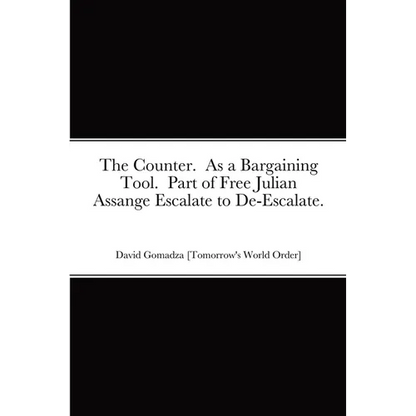 The Counter. As a Bargaining Tool. Part of Free Julian Assange Escalate to De-Escalate. - Paperback
