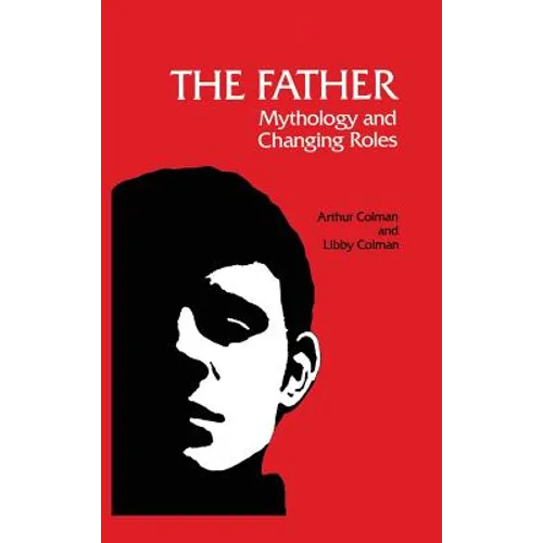 The Father: Mythology and Changing Roles - Hardcover