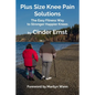 Plus Size Knee Pain Solutions: The Easy Fitness Way to Stronger Happier Knees - Paperback