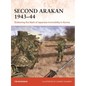 Second Arakan 1943-44: Shattering the Myth of Japanese Invincibility in Burma - Paperback