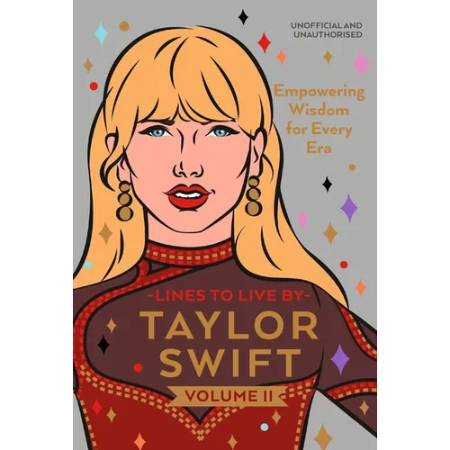Taylor Swift Lines to Live by Volume II: Empowering Wisdom for Every Era - Hardcover