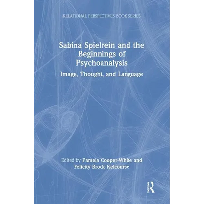 Sabina Spielrein and the Beginnings of Psychoanalysis: Image, Thought, and Language - Paperback