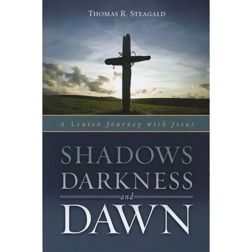 Shadows, Darkness and Dawn: A Lenten Journey with Jesus - Paperback