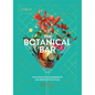 The Botanical Bar: 50 Intoxicating Ingredients and Bespoke Cocktails - Hardcover