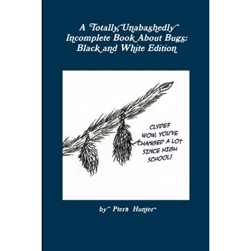 A Totally, Unabashedly Incomplete Book About Bugs: Black and White Edition - Paperback