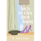 How to Get a Date Worth Keeping: Be Dating in Six Months or Your Money Back - Paperback