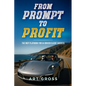 From Prompt to Profit - Paperback