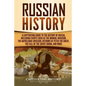 Russian History: A Captivating Guide to the History of Russia, Including Events Such as the Mongol Invasion, the Napoleonic Invasion, R - Paperback