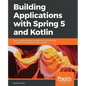 Building Applications with Spring 5 and Kotlin - Paperback