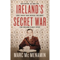 Ireland's Secret War: Dan Bryan, G2 and the Lost Tapes That Reveal the Hunt for Ireland's Nazi Spies - Paperback