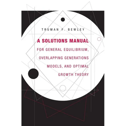A Solutions Manual for General Equilibrium, Overlapping Generations Models, and Optimal Growth Theory - Paperback