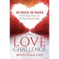 The Love Challenge: 30 Days, 30 Ways To Increase The Love In Your Relationship - Paperback