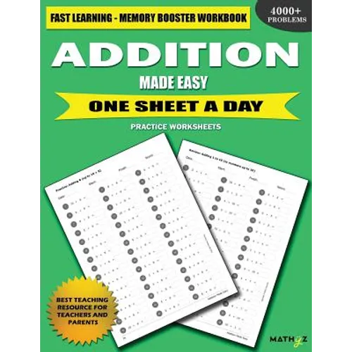 Addition Made Easy: Fast Learning - Memory Booster Workbook One Sheet A Day Practice Worksheets - Paperback