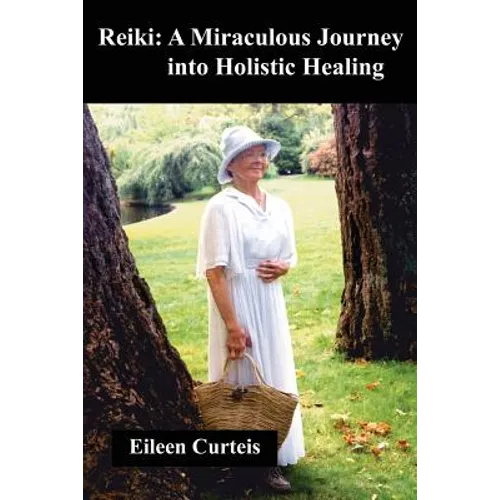 Reiki: A Miraculous Journey into Holistic Healing - Paperback
