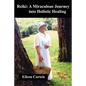 Reiki: A Miraculous Journey into Holistic Healing - Paperback