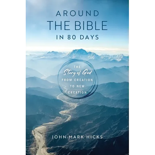 Around the Bible in 80 Days: The Story of God from Creation to New Creation - Paperback