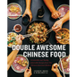 Double Awesome Chinese Food: Irresistible and Totally Achievable Recipes from Our Chinese-American Kitchen - Hardcover