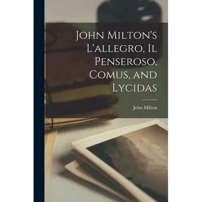 John Milton's L'allegro, Il Penseroso, Comus, and Lycidas - Paperback