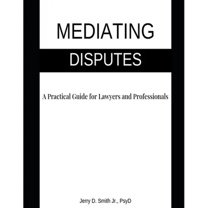 Mediating Disputes: A Practical Guide for Lawyers and Professionals - Paperback
