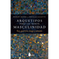Arquetipos Para Una Nueva Masculinidad - Paperback