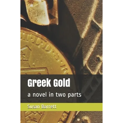 Greek Gold: a novel in two parts - Paperback