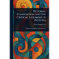 Pictorial Composition and the Critical Judgment of Pictures - Paperback