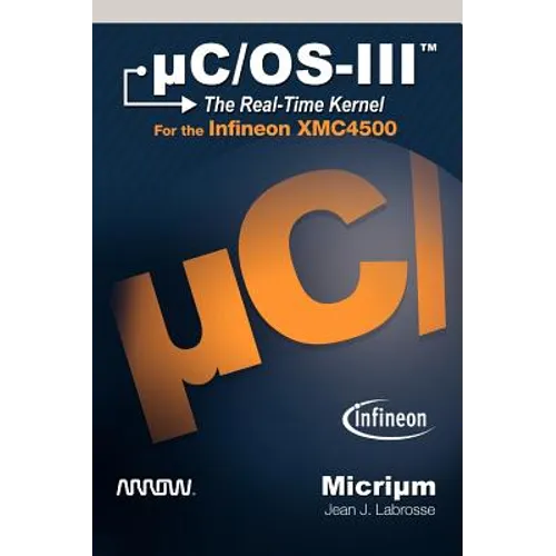 µC/Os-III: The Real-Time Kernel for the Infineon XMC4500 - Hardcover