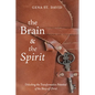 The Brain and the Spirit: Unlocking the Transformative Potential of the Story of Christ - Hardcover