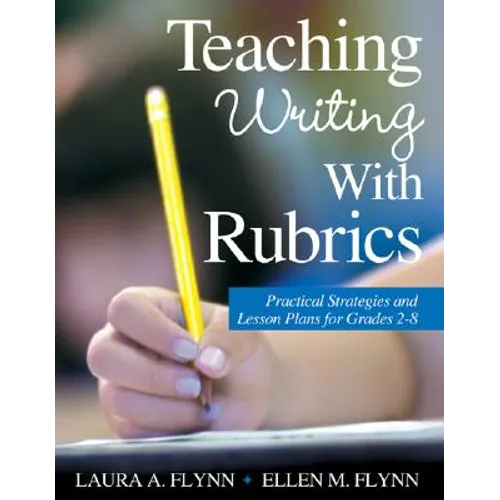 Teaching Writing With Rubrics: Practical Strategies and Lesson Plans for Grades 2-8 - Paperback