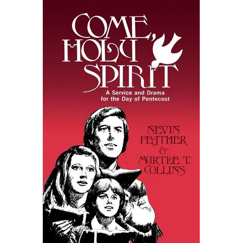 Come, Holy Spirit: A Service and Drama for the Day of Pentecost - Paperback