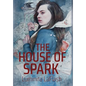 The House of Spark - Hardcover