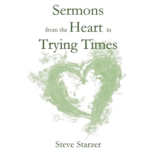 Sermons from the Heart in Trying Times - Paperback