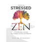 From Stressed to Zen: A Mindfulness Journey for College Success and Beyond - Paperback