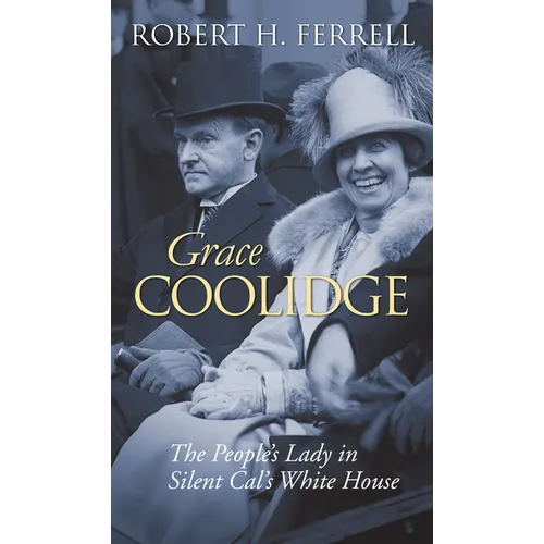 Grace Coolidge: The People's Lady in Silent Cal's White House - Hardcover