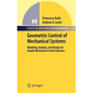 Geometric Control of Simple Mechanical Systems: Modeling, Analysis, and Design for Simple Mechanical Control Systems - Hardcover