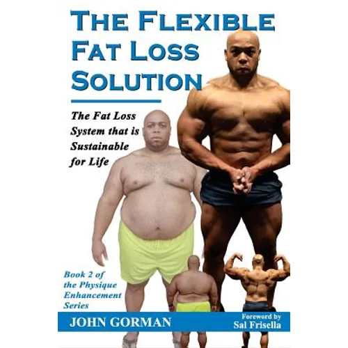 The Flexible Fat Loss Solution: The Fat Loss System that is Sustainable for Life - Paperback