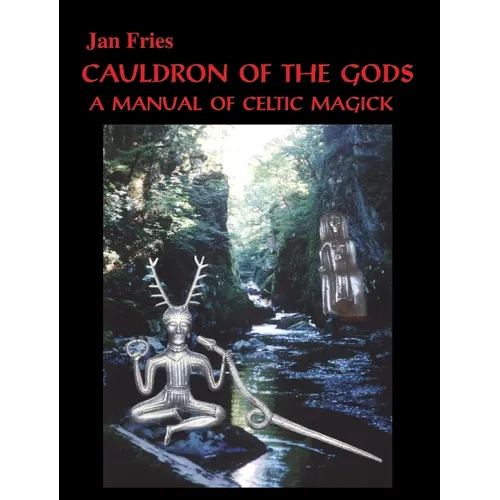 Cauldron of the Gods: a manual of Celtic magick - Hardcover