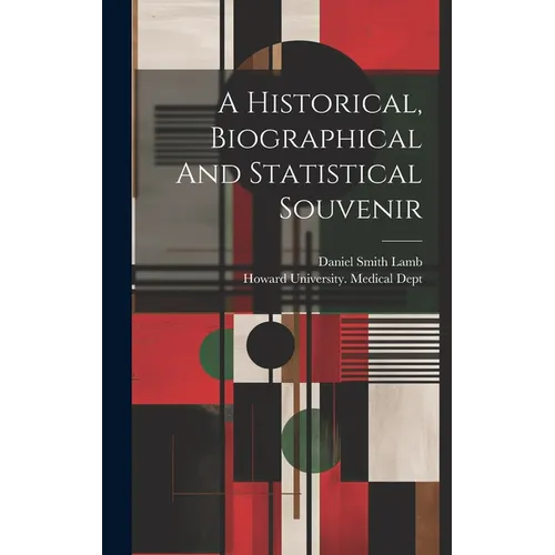 A Historical, Biographical And Statistical Souvenir - Hardcover