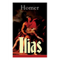 Ilias: Deutsche Ausgabe - Klassiker der griechischen Literatur und das früheste Zeugnis der abendländischen Dichtung - Paperback