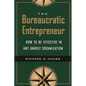 The Bureaucratic Entrepreneur: How to Be Effective in Any Unruly Organization - Paperback