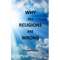 Why All Religions Are Wrong - Paperback