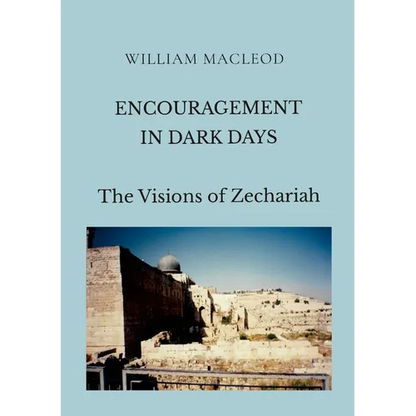 Encouragement in Dark Days: The Visions of Zechariah - Paperback