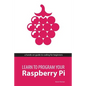 Learn to Program Your Raspberry Pi - Paperback