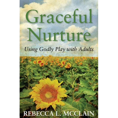 Graceful Nurture: Using Godly Play with Adults - Paperback