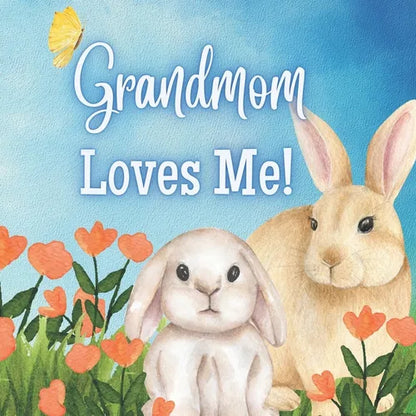 Grandmom Loves Me!: A story about Grandma's love! - Paperback