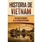 Historia de Vietnam: Una Guía Fascinante de la Historia Vietnamita - Hardcover